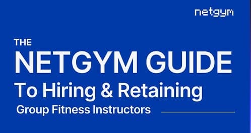 The NetGym guide to hiring and retaining group fitness instructors